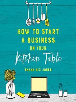 cover image of How to Start a Business on Your Kitchen Table